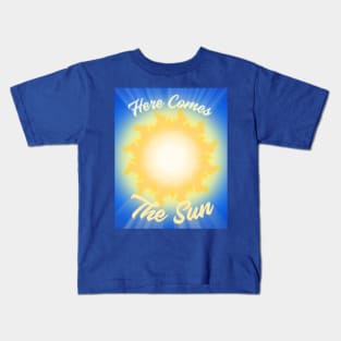 Here Comes The Sun Kids T-Shirt